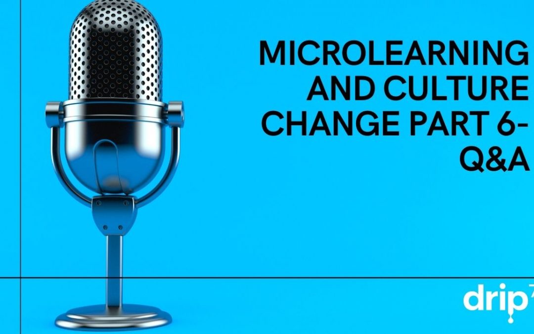 MicroLearning and Culture Change Part 6- The Q&A