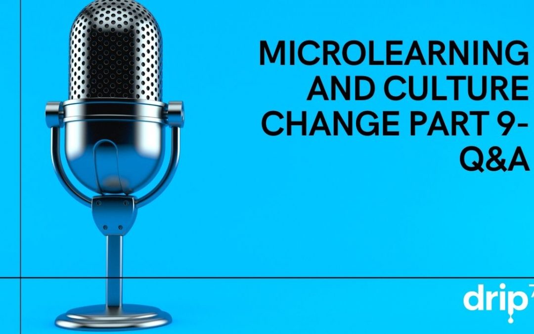 MicroLearning and Culture Change Part 9- The Q&A