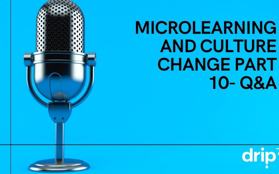 MicroLearning and Culture Change Part 10- The Q&A