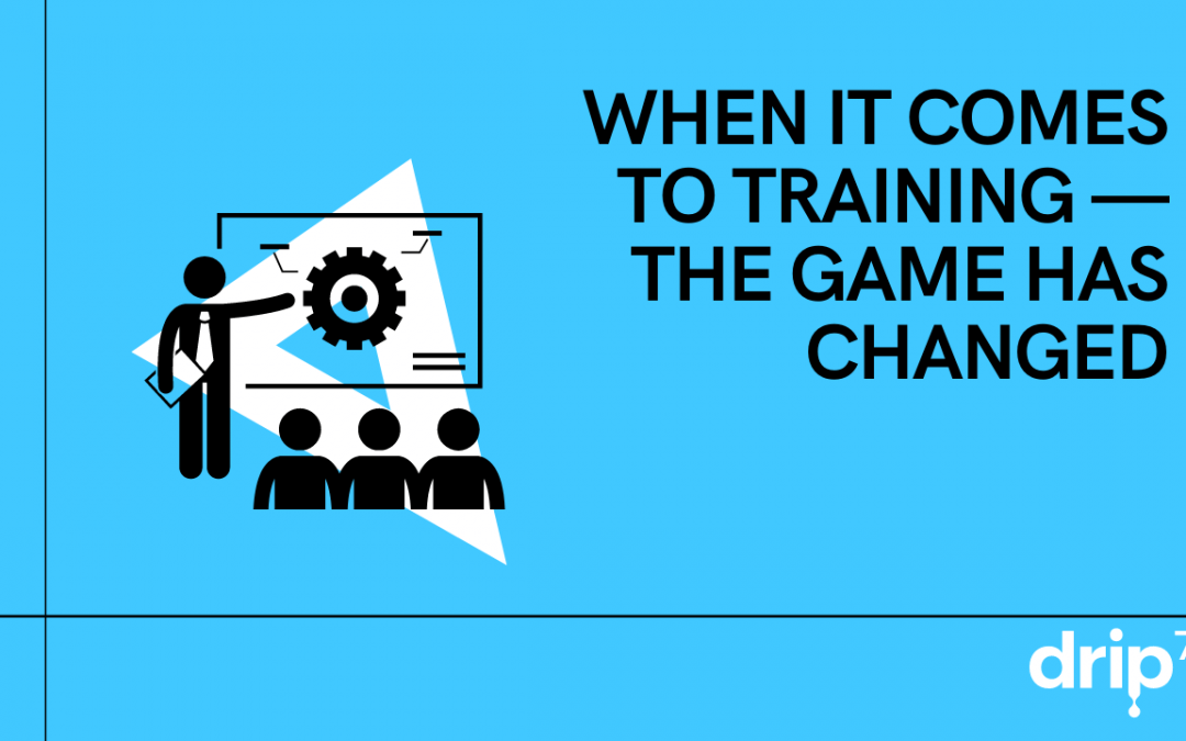 When it comes to training— the ‘game’ has changed.