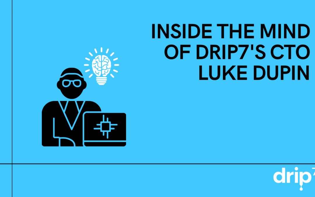 Inside the Mind of Drip7’s CTO — Luke Dupin